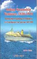 Indian Steamship Ventures 1836-1910: Darmanathan Prouchandy of Pondicherry:First Sream Navigator from South India 1891-1910 2013