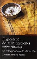 EL GOBIERNO DE LAS INSTITUCIONES UNIVERSITARIAS: UN ENFOQUE ORIENTADO A LA MISION