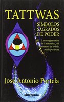 TATTWAS, SIMBOLOS SAGRADOS DE PODER: Las energias sutiles de la naturaleza, del Universo y de todo lo creado por Svara