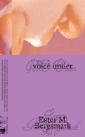 Ester M. Bergsmark: Voice Under