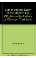 Luther and the Dawn of the Modern Era