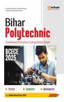 Arihant Study Guide Bihar Polytechnic Combined Entrance Competitive Exam BCECE 2025 | With Model Solved Paper 2024