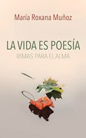 vida es poesía: Rimas para el alma