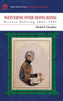 Watching Over Hong Kong – Private Policing, 1841–1941