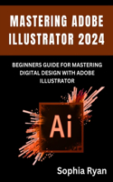 Mastering Adobe Illustrator 2024