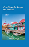 Antigua und Barbuda Reiseführer 2024: Entdecken Sie karibisches Glück, weiße Sandstrände, Korallenriffe und das koloniale Erbe.