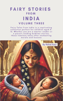 Fairy Stories from India - Volume Three: Whether you are a starter reader or a parent reading bedtime stories, these timeless tales offer enchanting morals and lessons