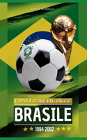 Brasile 1994-2002 l'Epoca d'Oro del Calcio