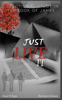 Just Live It: A Devotional Study in the Book of James