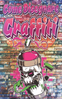 Come Disegnare Graffiti: Disegna personaggi di street art passo dopo passo / Attività creativa per adulti e bambini che amano i graffiti / Illustrazioni professionali per al