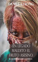 Un Legado Maldito El Fruto Asesino Se Ha Implantado La Semilla
