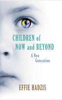 Children of Now and Beyond: A New Generation