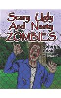 Scary, Ugly and Nasty Zombies Coloring Book, Volume 1