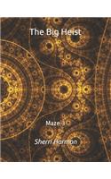 The Big Heist: Maze 3(3 The Big Heist)