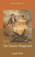 The Elusive Pimpernel: Large Print
