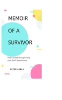 Memoir of a Survivor: How I scaled through many near death experiences