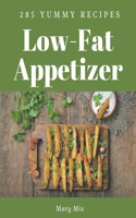 285 Yummy Low-Fat Appetizer Recipes: A Yummy Low-Fat Appetizer Cookbook You Will Love