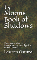 13 Moons Book of Shadows: The companion to the guide