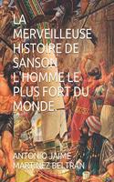 Merveilleuse Histoire de Sanson l'Homme Le Plus Fort Du Monde.