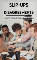 Slipups And Disagreements