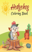 Hedgehog Coloring Book: Baby Hedgehogs Coloring Book to Color for Creativity and Relaxation with Cute Hedgehogs Coloring Pages Cute Gift for Kindergartner Kids Ages 4-8