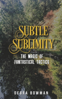 Subtle Sublimity