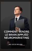Comment Vendre Le Brain Applied Neuromarketing