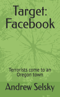 Target: Facebook: Terrorists come to an Oregon town