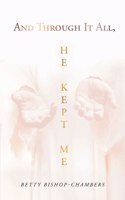 And Through It All, HE KEPT ME