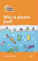 Level 4 – Why is plastic bad?: (Collins Peapod Readers)