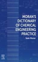 Moran's Dictionary of Chemical Engineering Practice