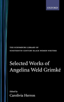 Selected Works of Angelina Weld Grimk'e