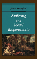 Suffering and Moral Responsibility