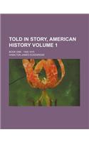 Told in Story, American History; Book One 1492-1815 Volume 1
