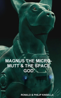 Magnus the Micro-Mutt & the Space God