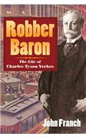 Robber Baron: The Life of Charles Tyson Yerkes