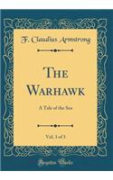 The Warhawk, Vol. 3 of 3: A Tale of the Sea (Classic Reprint)