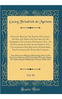 Nouveau Recueil De Traités D'alliance, De Paix, De Trêve, De Neutralité, De Commerce, De Limites, D'échange, Etc., Et De Plusieurs Autres Actes Servant À La Connoissance Des Relations Étrangères Des Puissances Et États De Leurope, Vol. 10: Tant Dan
