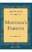 Montana's Forests (Classic Reprint)
