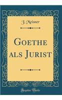 Goethe ALS Jurist (Classic Reprint)