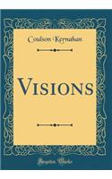 Visions (Classic Reprint)