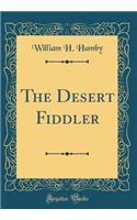 The Desert Fiddler (Classic Reprint)