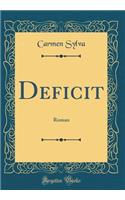 Deficit: Roman (Classic Reprint)