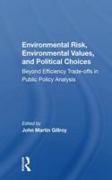 Environmental Risk, Environmental Values, and Political Choices