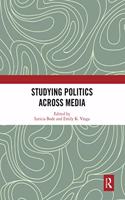 Studying Politics Across Media