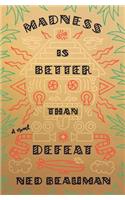 Madness Is Better Than Defeat