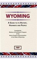 Wyoming : A Guide to Its History, Highways and People