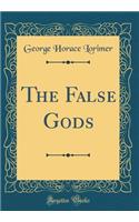 The False Gods (Classic Reprint)