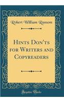 Hints Don'ts for Writers and Copyreaders (Classic Reprint)