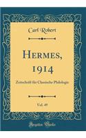 Hermes, 1914, Vol. 49: Zeitschrift Fï¿½r Classische Philologie (Classic Reprint)